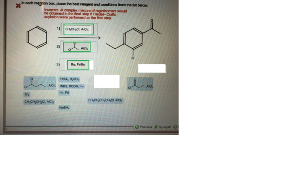In each reeption box, place the best reagent and conditions from the list below Incorrect. A complex mixture of be obtained i