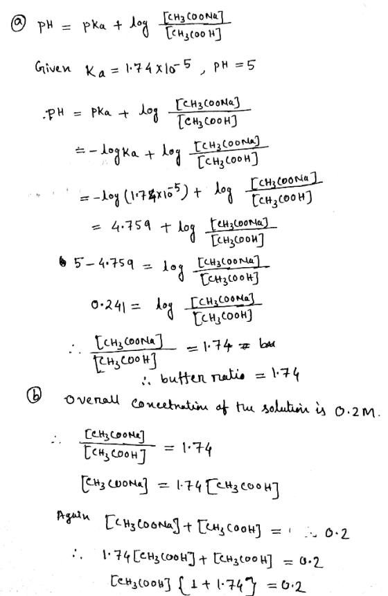 @ pH = pka + log TCH₂ cool] Gіvеи ка = -74 xlo- 5 , PH = 5 CH3COONa] [Hom .PH = pka + dog = -logka + log Ich снасоога) - [сн;