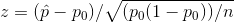 z = (Ô-po)/ (po(1 - po))/n