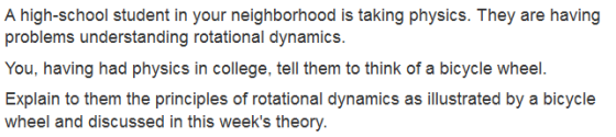 Image for A high-school student in your neighborhood is taking physics. They are having problems understanding rotationa