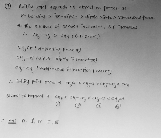 Boiling point depends on attractive forces as M-bonding > ion-dipde > dipole-dipole > Vandendaal force. As the number of carb