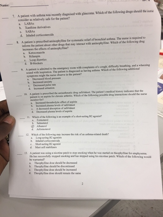 Name: 7. A patient with asthma was recently diagnosed with glaucoma, Which of the following drugs should the nurse consider a