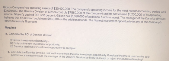 Gibson Company has operating assets of $20,400,000. The companys operating income for the most recent accounting period was