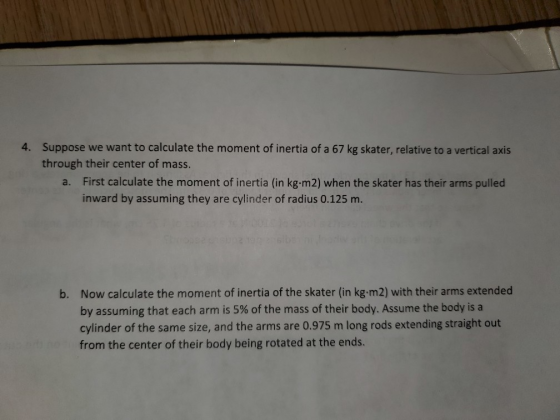 4. Suppose we want to calculate the moment of inertia of a 67 kg skater, relative to a vertical axis through their center of