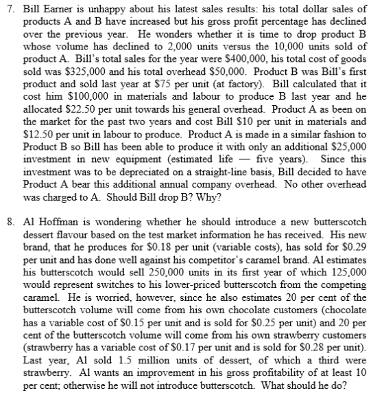 7. Bill Earner is unhappy about his latest sales results: his total dollar sales of products A and B have increased but his g