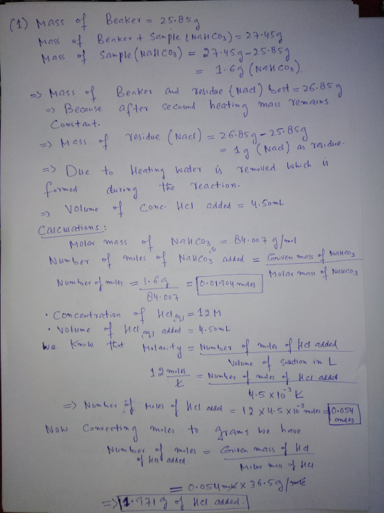 (1) Mass of Beaker = 25.85 g Mass of Beaker & Sample 1 NaHCO3) = 27.459 Mass of Sample (NaHCO3) = 27.459-25.859 1.6 g (NaHCO₃