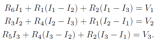 R611 + R1(11 – 12) + R2(11 – 13) = V1 R312 + R4(12 – 13) + Ri(12 – I1) = V2 R513 + R4(13 – 12) + R2(13 – 11) = V3.