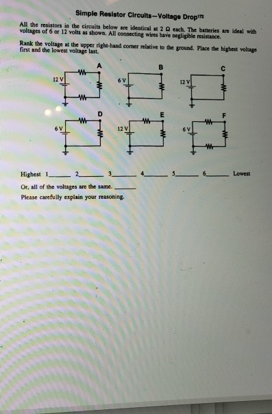 Simple Resistor Circuits-Voltage Drop All the resistors in the circuits below are identical at 2 each. The batteries are idea