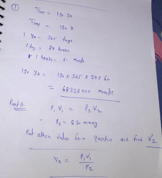 l Time - 130 Ya Time - 130 y. 1 Ya = 365 days. I day = 24 hours & I house - 60 minute 130 gr = 130 x 365 x 24 x 6o = 68328000