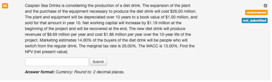 unanswered not_submitted Caspian Sea Drinks is considering the production of a diet drink. The expansion of the plant and the