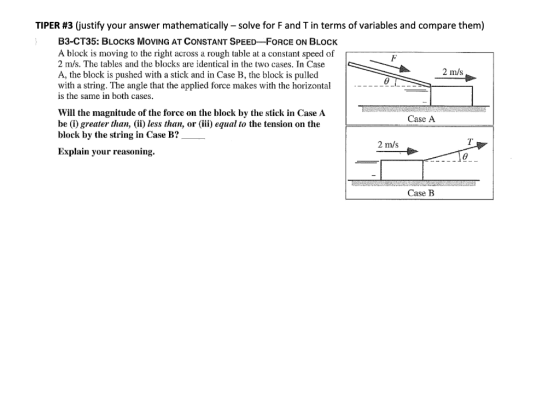 TIPER #3 (justify your answer mathematically - solve for F and T in terms of variables and compare them) B3-CT35: BLOCKS MovI