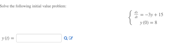 Solve the following initial value problem: Sear= -3y + 15 1 y(0) = 8 y(t) =