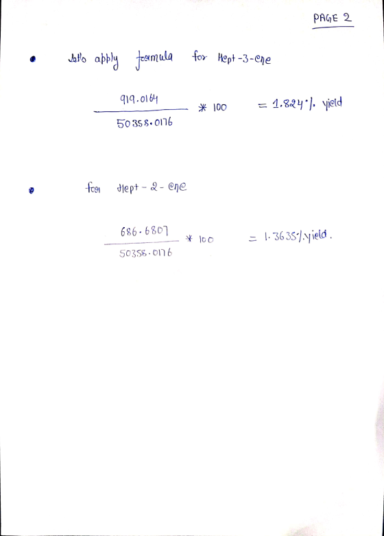 PAGE 2 Jollo apply formula for Hept -3-ene 919.0164 - * 100 = 1.824°), yield 50358.0176 fogi Hept-2-ene 686.6807 - * 100 = 1.