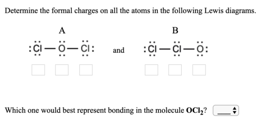 Determine the formal charges on all the atoms in the following Lewis diagrams. .D Which one would best represent bonding in t