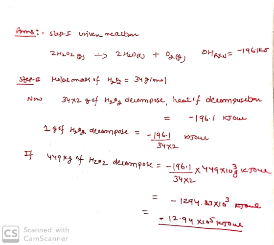 Ams: step I criven reaction 2H02 - 2Həдеу tо а онду = -146] step-II Now Molar mass of Hela = 34 g/mol 34x2 g of Holg decompos