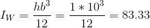 I_W=\frac{hb^3}{12}=\frac{1*10^3}{12}=83.33