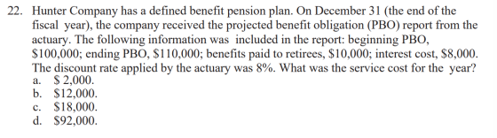22. Hunter Company has a defined benefit pension plan. On December 31 (the end of the fiscal year), the company received the