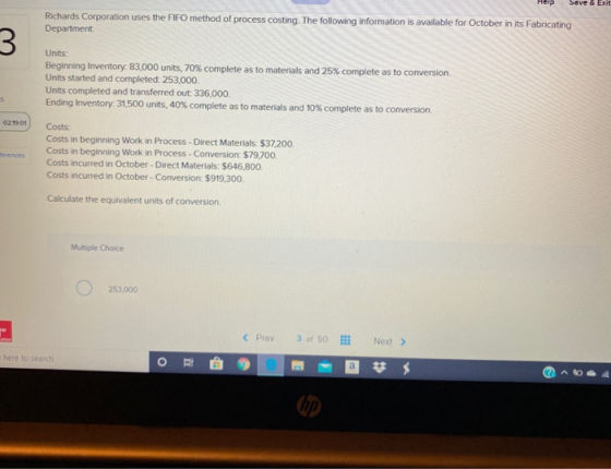 Help Save & Exit Richards Corporation uses the FIFO method of process costing. The following information is available for Oct