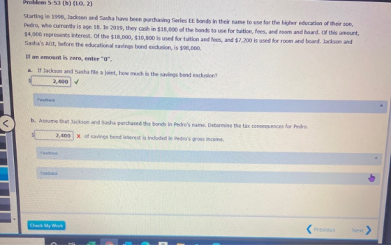 Problem 5-53 (b) (L0.2) Starting in 1998, Jackson and Sasha have been purchasing Series EE bonds in their name to use for the