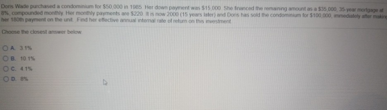 Doris Wade purchased a condominium for $50,000 in 1985. Her down payment was $15,000 She financed the remaining amount as a $