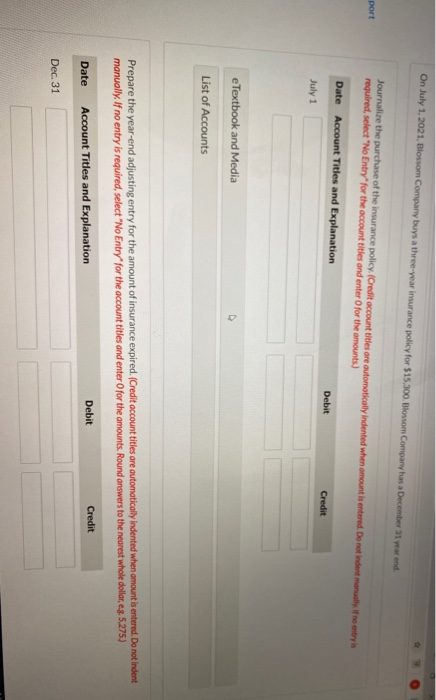 On July 1, 2021. Blossom Company bursa three-year insurance policy for $15,300. Blossom Company has a December 31 year and Jo
