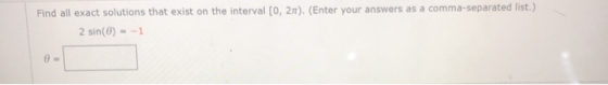 Find all exact solutions that exist on the interval [0, 21). (Enter your answers as a comma-separated list.) 2 sin(0) --1
