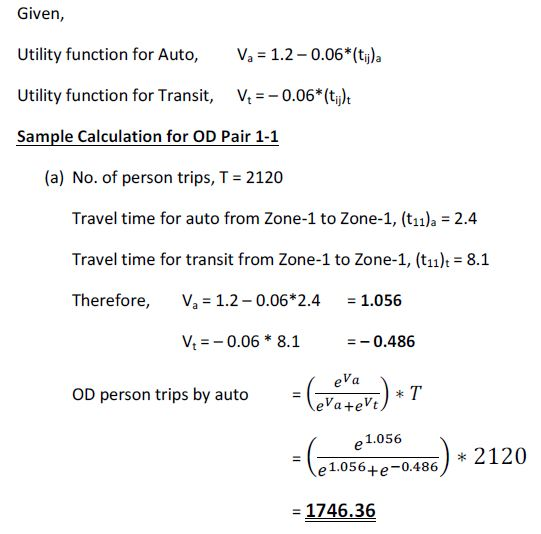 Given, Utility function for Auto, Va = 1.2 -0.06*(tija Utility function for Transit, V = -0.06*(tj) Sample Calculation for OD