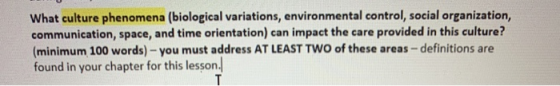 What culture phenomena (biological variations, environmental control, social organization, communication, space, and time ori