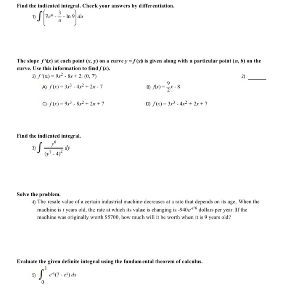 Find the indicated integral. Check your answers by differentiation. 1) du The slope f (x) at each point (x, y) on a curve y