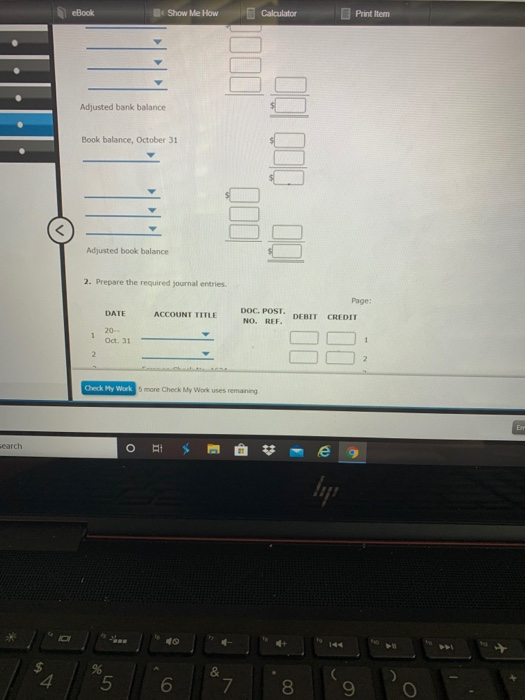 eBook Show Me How Calculator Printem Adjusted bank balance Book balance, October 31 DO DLİ DO Adjusted book balance 2. Prepar