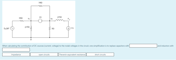 1012 1092 j1522 -j15021 5230° 3592 When calculating the contribution of DC sources (current, voltage) to the nodal voltages i