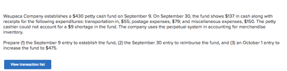Waupaca Company establishes a $430 petty cash fund on September 9. On September 30, the fund shows $137 in cash along with re