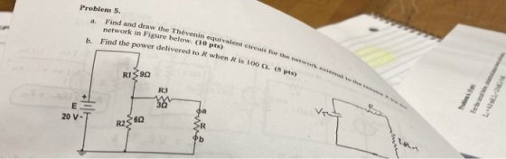 Problem 5. a. Find and de mind and draw the Thévenin equivalent circuit for the network in Figure below. (10 pts) red to Rwhe
