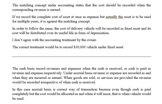 The matching concept under accounting states that the cost should be recorded when the corresponding revenue is earned. If we