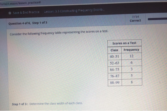 Portal/Lesson/lesson_practice#! Lesson: 3.3 Constructing Frequency Distrib.. O Save & End Practice 7/14 Correct Question 4 of