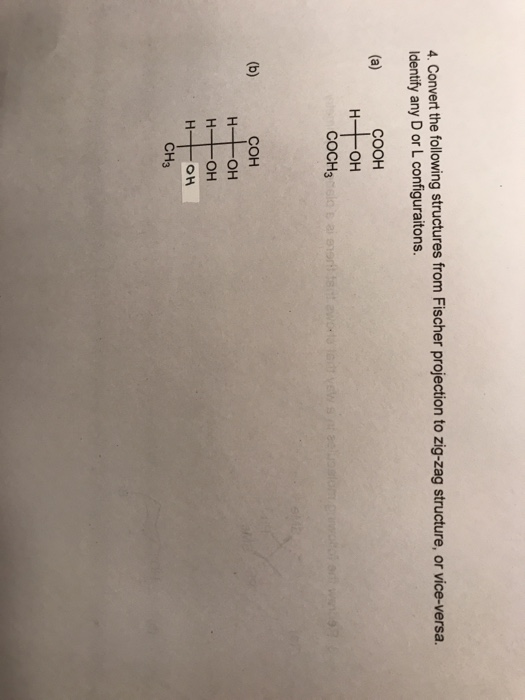 4. Convert the following structures from Fischer projection to zig-zag structure, or vice-versa. Identify any D or L configur