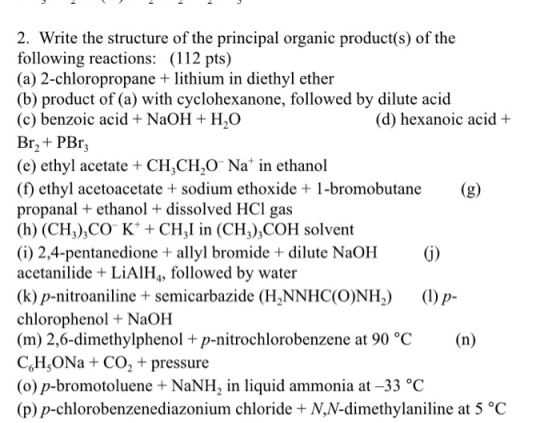 2. Write the structure of the principal organic product(s) of the following reactions: (112 pts) (a) 2-chloropropane + lithiu