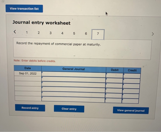 View transaction list Journal entry worksheet < 1 2 3 4 5 Record the repayment of commercial paper at maturity. Note: Enter d