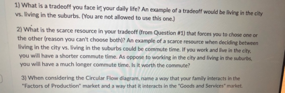 1) What is a tradeoff you face i your daily life? An example of a tradeoff would be living in the city vs. living in the subu
