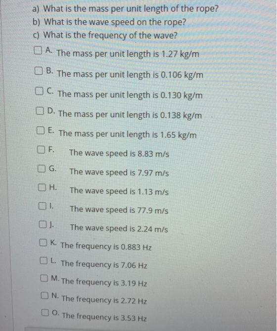 a) What is the mass per unit length of the rope? b) What is the wave speed on the rope? c) What is the frequency of the wave?