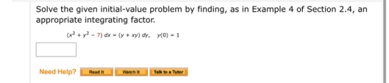 Solve the given initial-value problem by finding, as in Example 4 of Section 2.4, an appropriate integrating factor. (x2 + y2