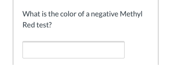What is the color of a negative Methyl Red test?