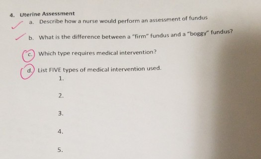 4. Uterine Assessment a. Describe how a nurse would perform an assessment of fundus b. What is the difference between a firm