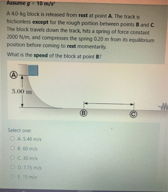 Assume g = 10 m/s A 4.0-kg block is released from rest at point A. The track is frictionless except for the rough portion bet