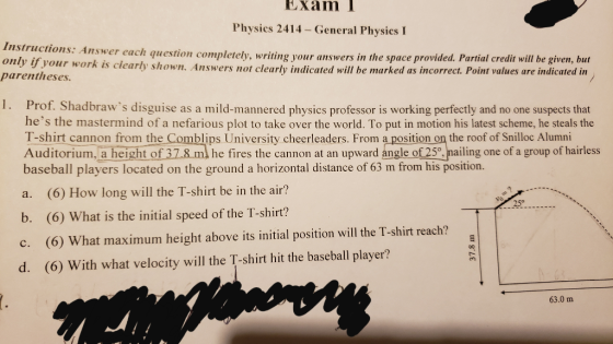 Physies 2414-General Physics I Instruc only if your work is ciea parentheses. tions: Answer each question completely, writing