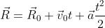 \vec R =\vec R_0 + \vec v_0t + \vec a \frac{t^2}{2}