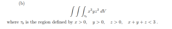 where 7 is the region defined by >0, y >0, >0, r+y+z<3.