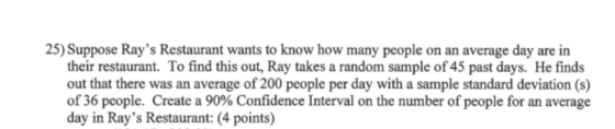 25) Suppose Rays Restaurant wants to know how many people on an average day are in their restaurant. To find this out, Ray t