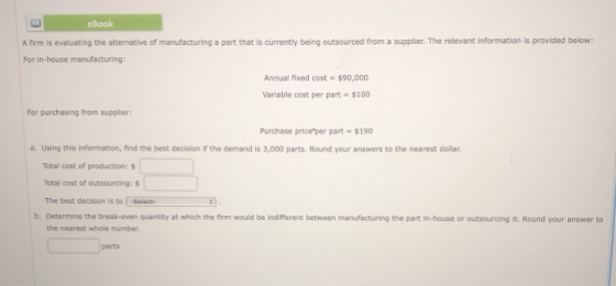 eBook A firm is evaluating the alternative of manufacturing a part that is currently being outsourced from a supplier. The re