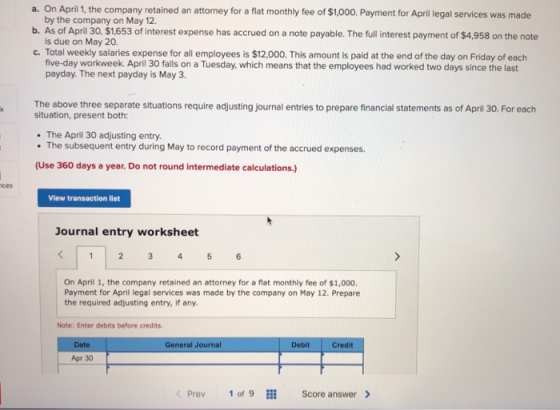 a. On April 1, the company retained an attorney for a flat monthly fee of $1,000. Payment for April legal services was made b
